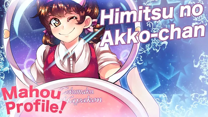 HIMITSU NO AKKO-CHAN // Mahou Profile: A History of Magical Girls
